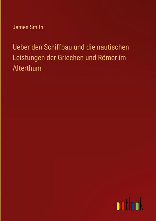 Produktbild: Ueber den Schiffbau und die nautischen Leistungen der Griechen und R&ouml;mer im Alterthum