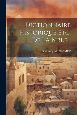 Produktbild: Dictionnaire Historique Etc. De La Bible...