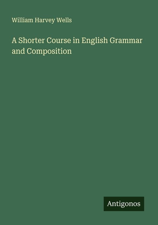Produktbild: A Shorter Course in English Grammar and Composition