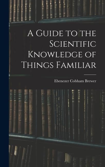 Produktbild: A Guide to the Scientific Knowledge of Things Familiar