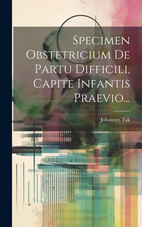 Produktbild: Specimen Obstetricium De Partu Difficili, Capite Infantis Praevio...
