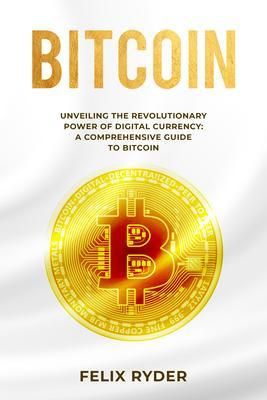 Produktbild: Bitcoin: Unveiling The Revolutionary Power Of Digital Currency