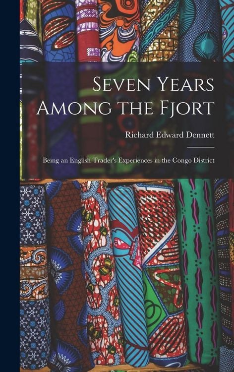 Produktbild: Seven Years Among the Fjort: Being an English Trader's Experiences in the Congo District