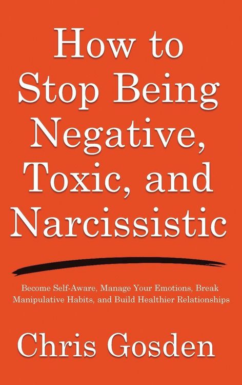Produktbild: How to Stop Being Negative, Toxic, and Narcissistic