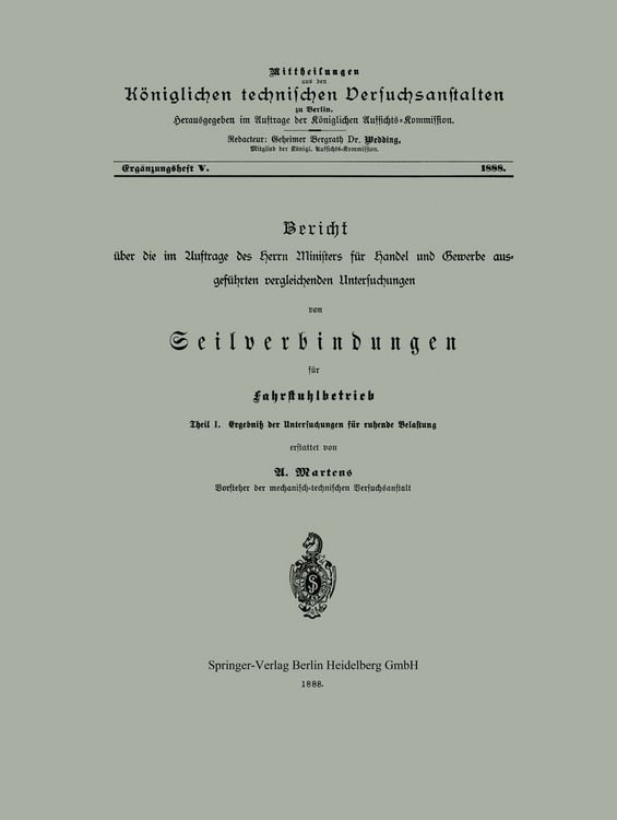 Produktbild: Bericht &uuml;ber die im Auftrage des Herrn Ministers f&uuml;r Handel und Gewerbe ausgef&uuml;hrten vergleichenden Untersuchungen von Seilverbindungen f&uuml;r Fahrstuhlbetrieb