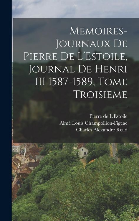 Produktbild: Memoires-Journaux de Pierre de L'Estoile, Journal de Henri III 1587-1589, Tome Troisieme