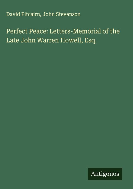 Produktbild: Perfect Peace: Letters-Memorial of the Late John Warren Howell, Esq.