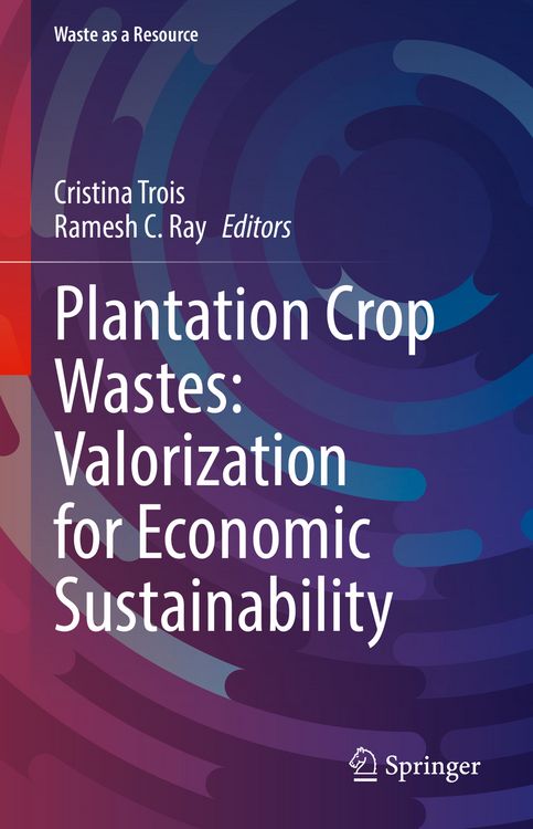 Produktbild: Plantation&nbsp;Crop Wastes: Valorization for Economic Sustainability