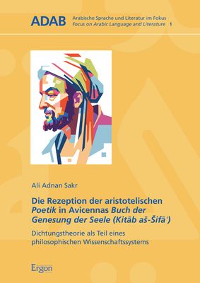 Produktbild: Die Rezeption der aristotelischen Poetik in Avicennas Buch der Genesung der Seele (Kitāb a&scaron;-&Scaron;ifāʾ)