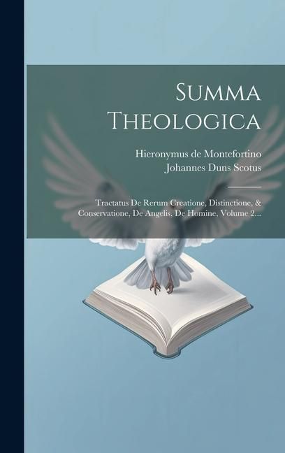 Produktbild: Summa Theologica: Tractatus De Rerum Creatione, Distinctione, & Conservatione, De Angelis, De Homine, Volume 2...