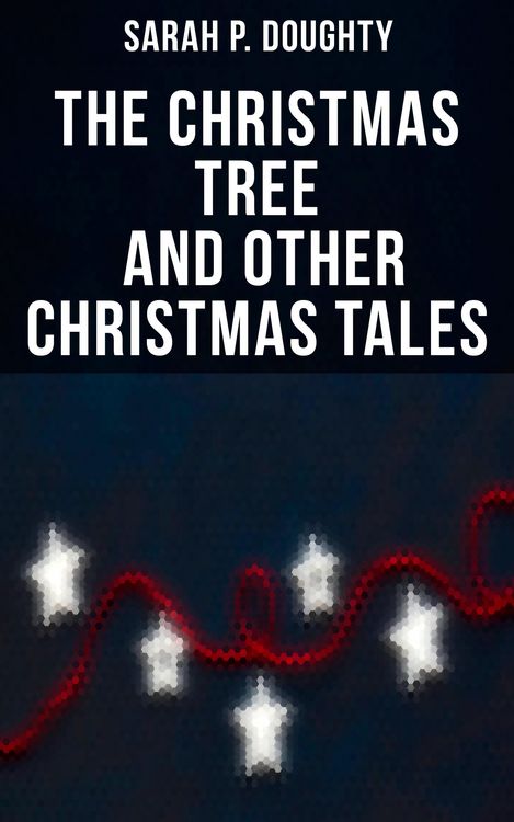Produktbild: The Christmas Tree and Other Christmas Tales