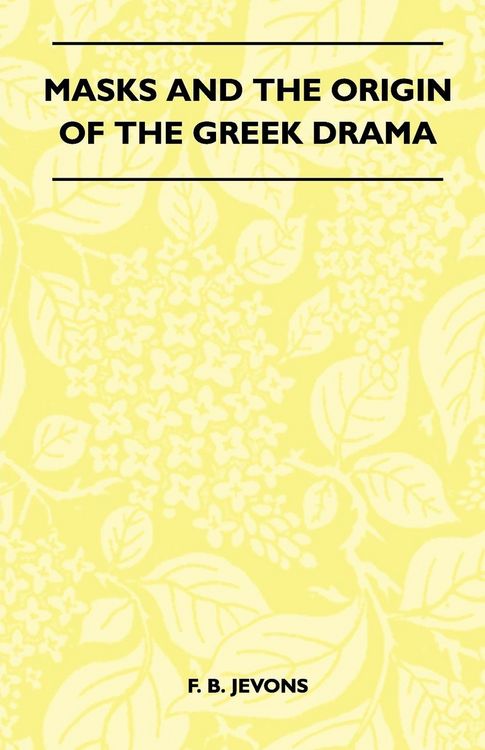 Produktbild: Masks And The Origin Of The Greek Drama (Folklore History Series)