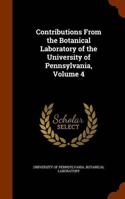 Produktbild: Contributions From the Botanical Laboratory of the University of Pennsylvania, Volume 4