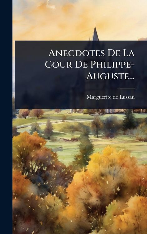 Produktbild: Anecdotes De La Cour De Philippe- Auguste...
