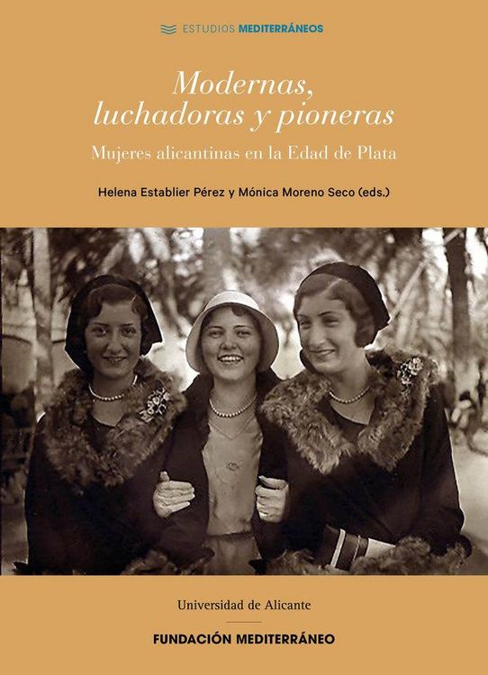 Produktbild: Modernas, luchadoras y pioneras: Mujeres alicantinas en la Edad de Plata