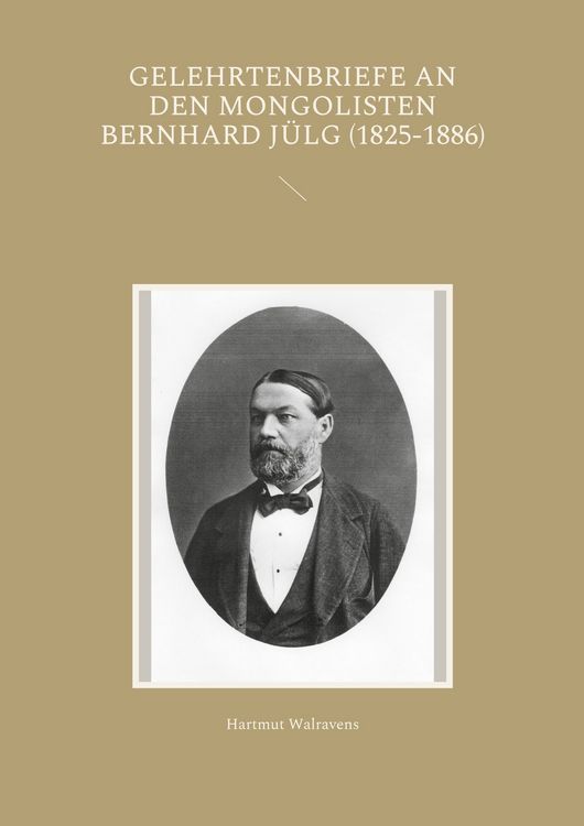 Produktbild: Gelehrtenbriefe an den Mongolisten Bernhard J&uuml;lg (1825-1886)