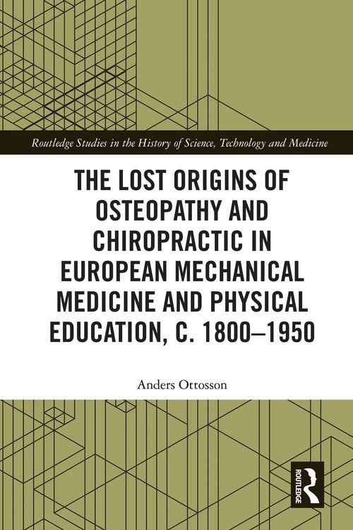 Produktbild: The Lost origins of Osteopathy and Chiropractic in European Mechanical Medicine and Physical Education, c. 1800-1950