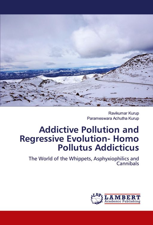 Produktbild: Addictive Pollution and Regressive Evolution- Homo Pollutus Addicticus