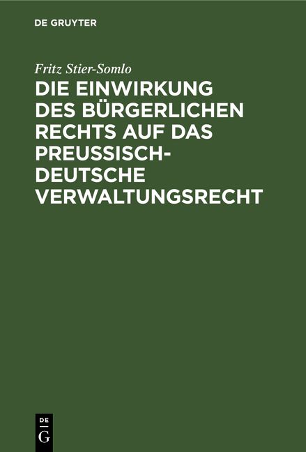 Produktbild: Die Einwirkung des b&uuml;rgerlichen Rechts auf das preu&szlig;isch-deutsche Verwaltungsrecht
