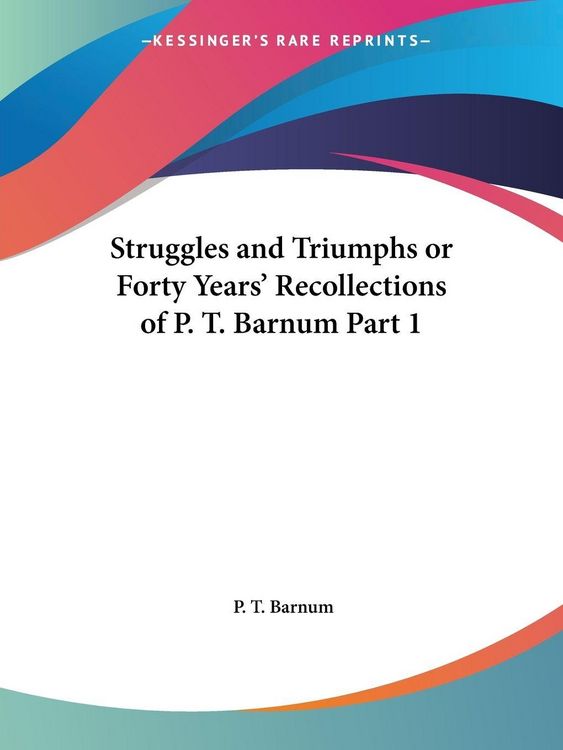Produktbild: Struggles and Triumphs or Forty Years' Recollections of P. T. Barnum Part 1