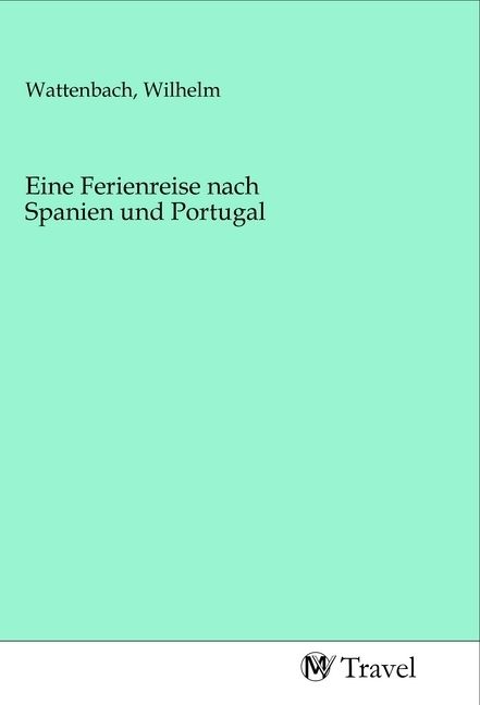 Produktbild: Eine Ferienreise nach Spanien und Portugal