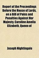 Produktbild: Report of the Proceedings Before the House of Lords, on a Bill of Pains and Penalties Against Her Majesty, Caroline Amelia Elizabeth, Queen of