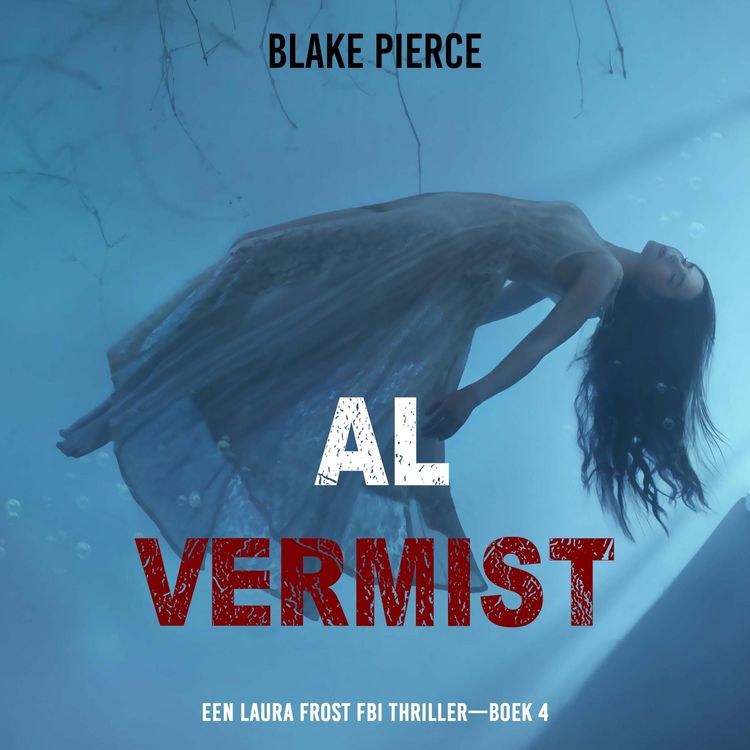 Produktbild: Al Vermist (Een Laura Frost FBI Thriller&mdash;Boek 4)