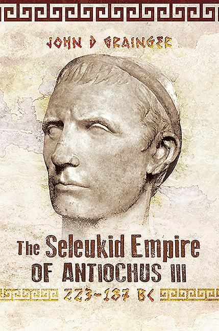 Produktbild: The Seleukid Empire of Antiochus III, 223-187 BC