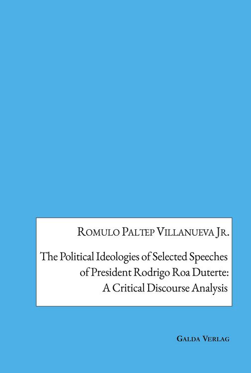 Produktbild: The Political Ideologies of Selected Speeches of President Rodrigo Duterte: A Critical Discourse Analysis