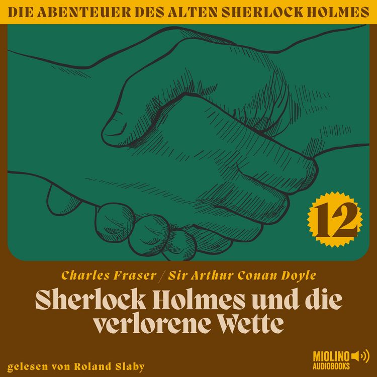 Produktbild: Sherlock Holmes und die verlorene Wette (Die Abenteuer des alten Sherlock Holmes, Folge 12)