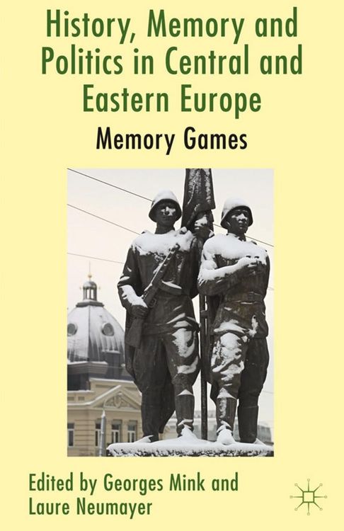 Produktbild: History, Memory and Politics in Central and Eastern Europe