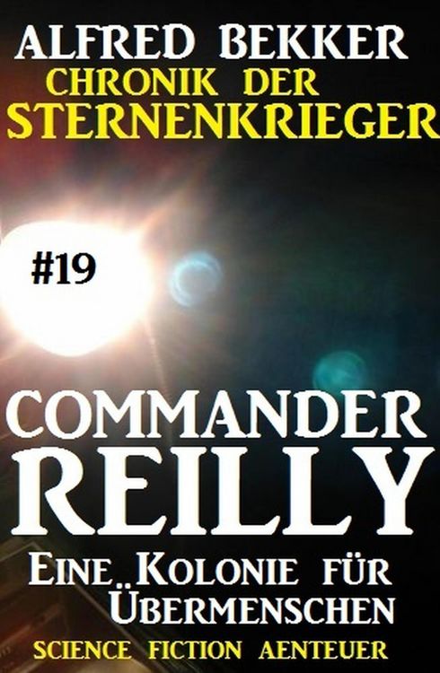 Produktbild: Commander Reilly #19: Eine Kolonie f&uuml;r &Uuml;bermenschen: Chronik der Sternenkrieger
