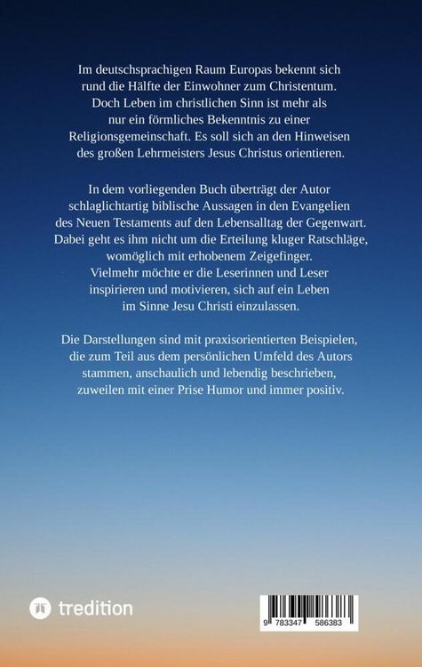 Produktbild: Die Aussagen Jesu Christi sollten auch heute Richtschnur f&uuml;r unser Leben sein. Welche M&ouml;glichkeiten es gibt, beschreibt der Autor anschaulich und lebe