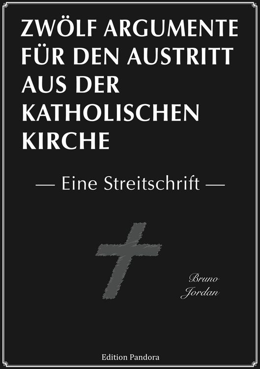 Produktbild: Zw&ouml;lf Argumente f&uuml;r den Austritt aus der katholischen Kirche