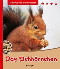 Produktbild: Meine gro&szlig;e Tierbibliothek: Das Eichh&ouml;rnchen