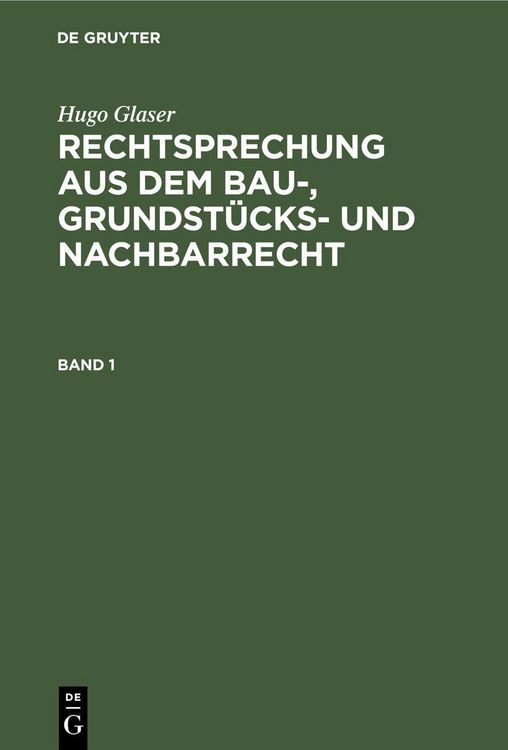 Produktbild: Hugo Glaser: Rechtsprechung aus dem Bau-, Grundst&uuml;cks- und Nachbarrecht. Band 1
