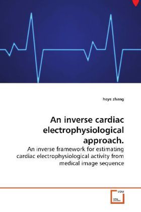 Produktbild: Zhang, h: An inverse cardiac electrophysiological approach.