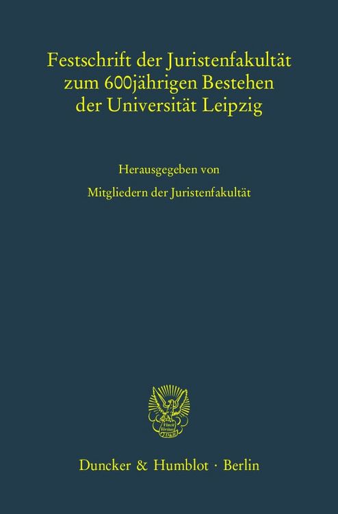 Produktbild: Festschrift der Juristenfakult&auml;t zum 600j&auml;hrigen Bestehen der Universit&auml;t Leipzig.