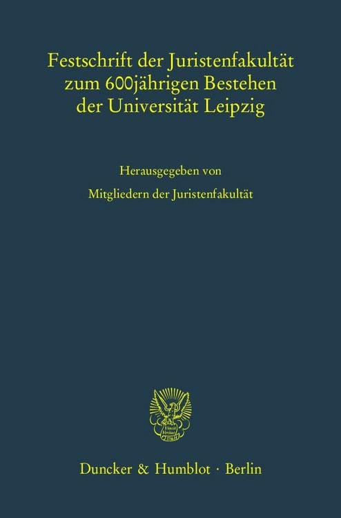 Produktbild: Festschrift der Juristenfakult&auml;t zum 600j&auml;hrigen Bestehen der Universit&auml;t Leipzig.