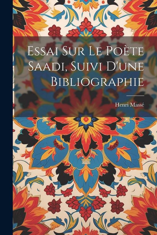 Produktbild: Essai sur le po&egrave;te Saadi, suivi d'une bibliographie