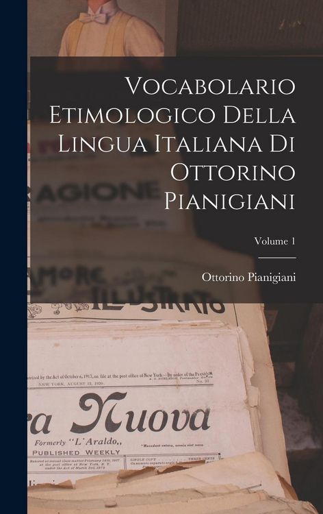 Produktbild: Vocabolario Etimologico Della Lingua Italiana Di Ottorino Pianigiani; Volume 1