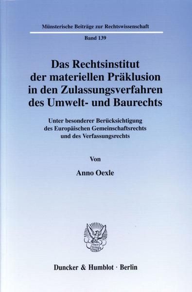 Produktbild: Das Rechtsinstitut der materiellen Pr&auml;klusion in den Zulassungsverfahren des Umwelt- und Baurechts.