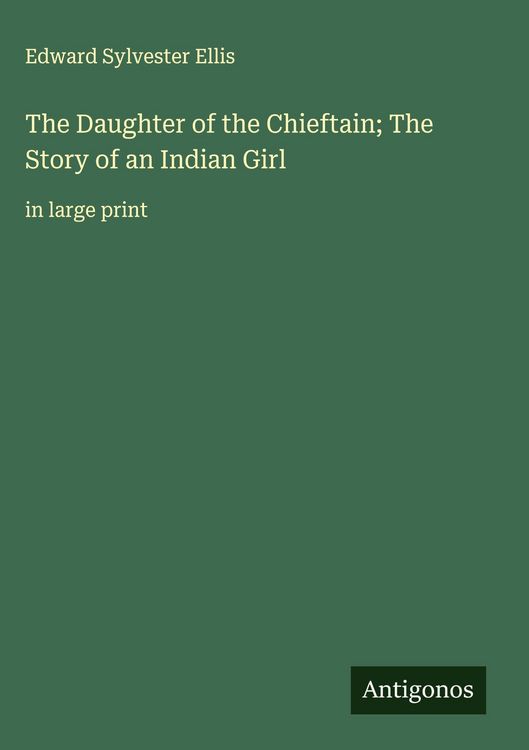 Produktbild: The Daughter of the Chieftain; The Story of an Indian Girl