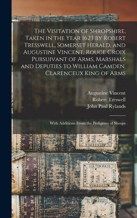 Produktbild: The Visitation of Shropshire, Taken in the Year 1623 by Robert Tresswell, Somerset Herald, and Augustine Vincent, Rouge Croix Pursuivant of Arms, Mars