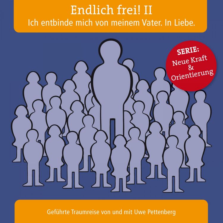 Produktbild: Endlich frei! II Ich entbinde mich von meinem Vater. In Liebe.