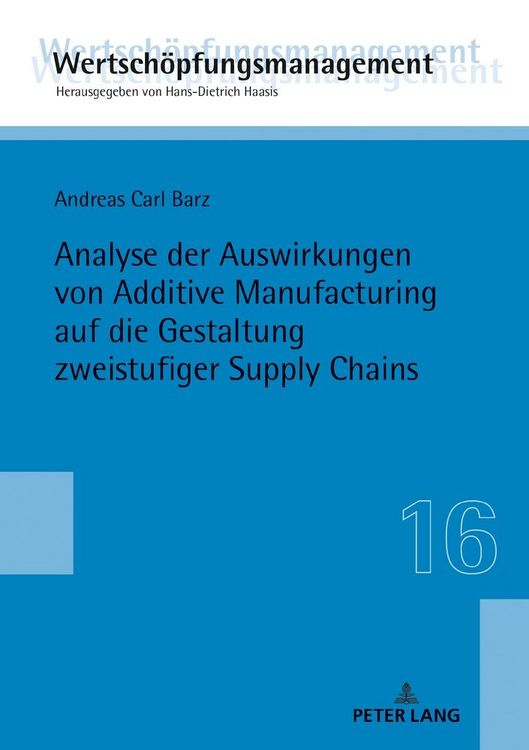 Produktbild: Analyse der Auswirkungen von Additive Manufacturing auf die Gestaltung zweistufiger Supply Chains