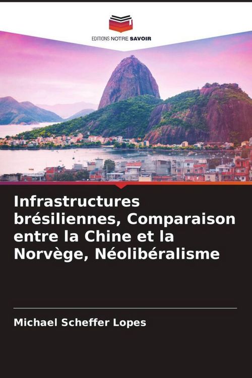 Produktbild: Infrastructures br&eacute;siliennes, Comparaison entre la Chine et la Norv&egrave;ge, N&eacute;olib&eacute;ralisme