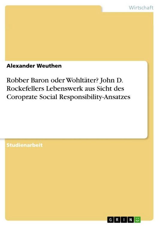 Produktbild: Robber Baron oder Wohlt&auml;ter? John D. Rockefellers Lebenswerk aus Sicht des Coroprate Social Responsibility-Ansatzes