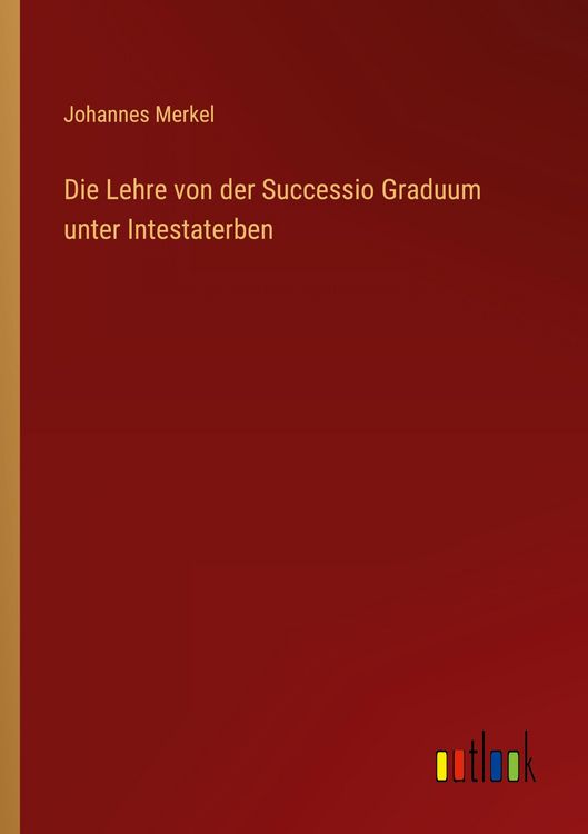 Produktbild: Die Lehre von der Successio Graduum unter Intestaterben