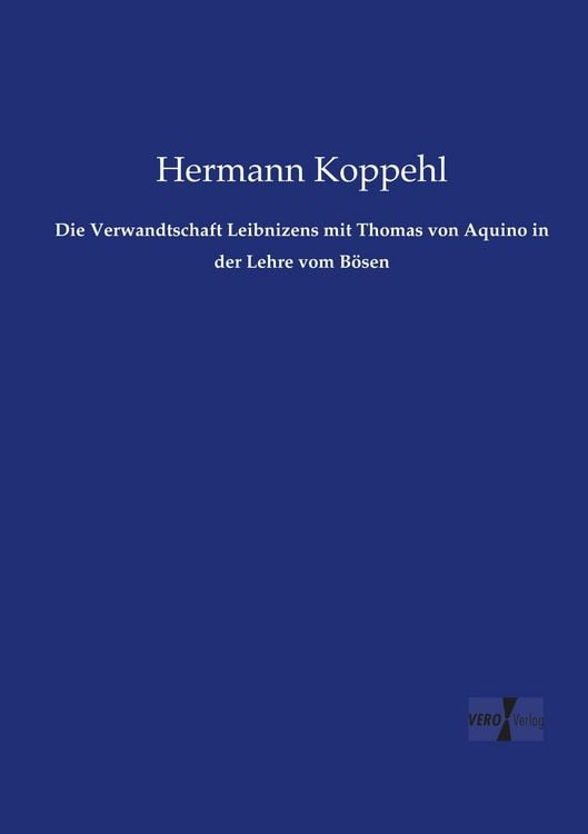 Produktbild: Die Verwandtschaft Leibnizens mit Thomas von Aquino in der Lehre vom B&ouml;sen
